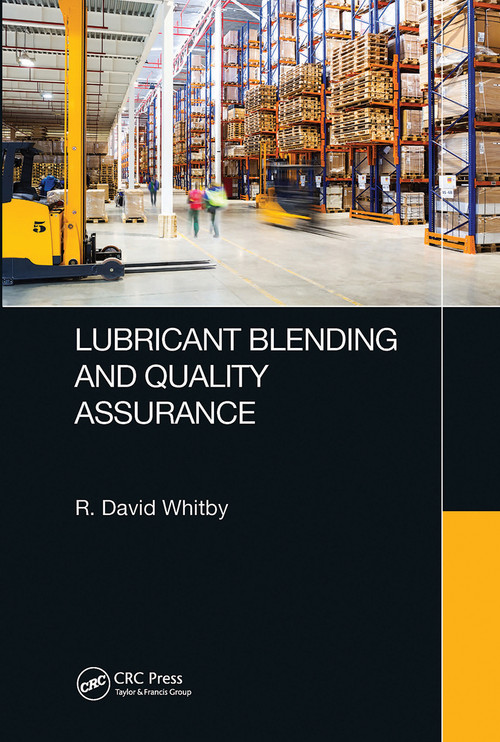Lubricant Blending and Quality Assurance by R. David Whitby, 9780367780753