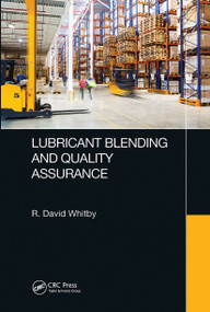 Lubricant Blending and Quality Assurance by R. David Whitby, 9780367780753