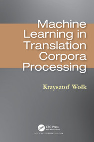 Machine Learning in Translation Corpora Processing by Krzysztof Wolk, 9780367780203
