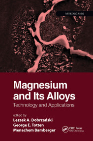 Magnesium and Its Alloys (Technology and Applications) by Leszek A. Dobrzanski, Menachem Bamberger, George E. Totten, 9780367779245