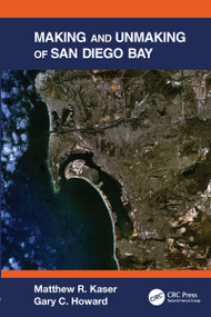 Making and Unmaking of San Diego Bay by Matthew R. Kaser, Gary C. Howard, 9781032102443