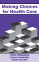 Making Choices for Healthcare by Frank Honigsbaum, Stefan Holmstrom, Johann Calltorp, 9781857752519