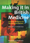 Making it in British Medicine (Essential Guidance for International Doctors) by Sabina Dosani, Peter Cross, 9781857758757