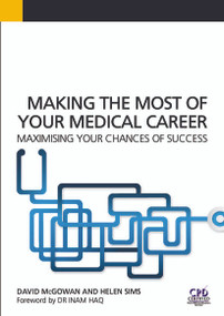 Making the Most of Your Medical Career (Maximising Your Chances of Success) by David McGowan, 9781846199752
