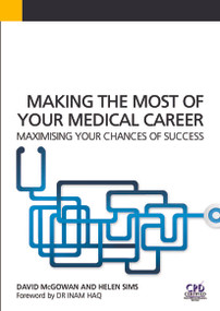 Making the Most of Your Medical Career (Maximising Your Chances of Success) by David McGowan, 9781846199752