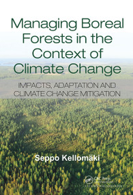 Managing Boreal Forests in the Context of Climate Change (Impacts, Adaptation and Climate Change Mitigation) by Seppo Kellomaki, 9780367782450