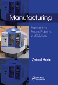 Manufacturing (Mathematical Models, Problems, and Solutions) by Zainul Huda, 9780367781279