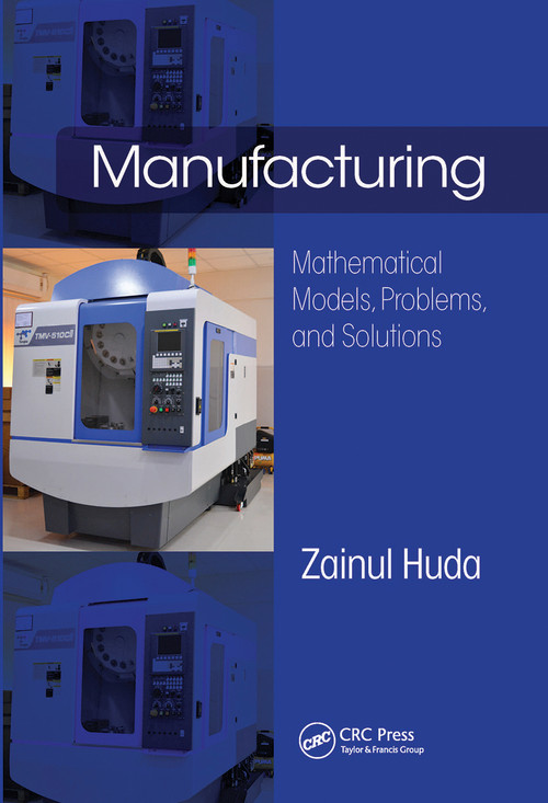 Manufacturing (Mathematical Models, Problems, and Solutions) by Zainul Huda, 9780367781279