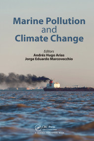 Marine Pollution and Climate Change by Andres Hugo Arias, Jorge Eduardo Marcovecchio, 9780367781910