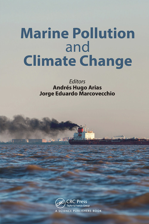 Marine Pollution and Climate Change by Andres Hugo Arias, Jorge Eduardo Marcovecchio, 9780367781910