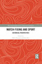 Match Fixing and Sport (Historical Perspectives) by Mike Huggins, Rob Hess, 9781032084961
