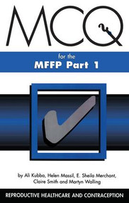 MCQs for the MFFP, Part One by Ali Kubba, Helen Missil, Sheila Merchant, Claire Smith, Martyn Walling, 9781900603003