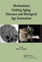 Mechanisms Linking Aging, Diseases and Biological Age Estimation by Sara C. Zapico, 9780367782429