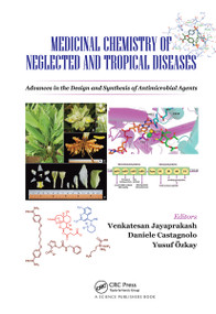 Medicinal Chemistry of Neglected and Tropical Diseases (Advances in the Design and Synthesis of Antimicrobial Agents) by Venkatesan Jayaprakash, Daniele Castagnolo, Yusuf Özkay, 9780367779252