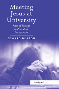 Meeting Jesus at University (Rites of Passage and Student Evangelicals) by Edward Dutton, 9781032099576