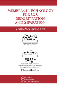 Membrane Technology for CO2 Sequestration by Zeinab Abbas Jawad, 9780367780067
