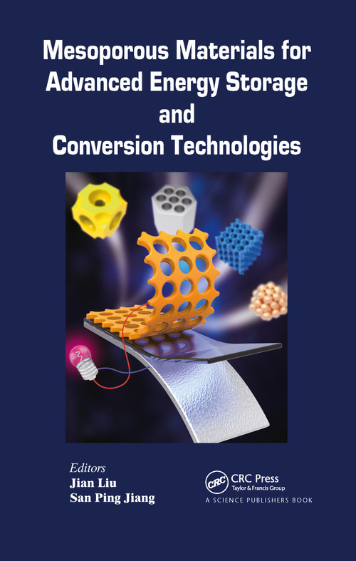 Mesoporous Materials for Advanced Energy Storage and Conversion Technologies by San Ping Jiang, Jian Liu, 9780367782238