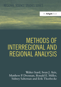 Methods of Interregional and Regional Analysis by Walter Isard, Iwan J. Azis, Matthew P. Drennan, Ronald E. Miller, Sidney Saltzman, Erik Thorbecke, 9781859724101