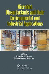 Microbial Biosurfactants and their Environmental and Industrial Applications by Ibrahim M. Banat, Rengathavasi Thavasi, 9780367780555