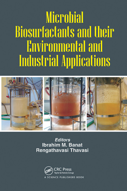 Microbial Biosurfactants and their Environmental and Industrial Applications by Ibrahim M. Banat, Rengathavasi Thavasi, 9780367780555