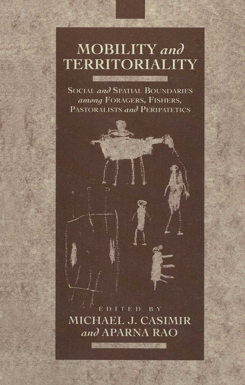 Mobility and Territoriality (Social and Spatial Boundaries among Foragers, Fishers, Pastoralists and Peripatetics) by Michael Casimir, Aparnu Rao, 9780367717025