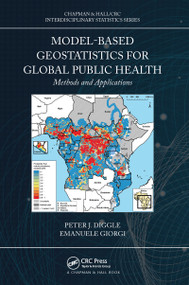 Model-based Geostatistics for Global Public Health (Methods and Applications) by Peter J. Diggle, Emanuele Giorgi, 9781032093642