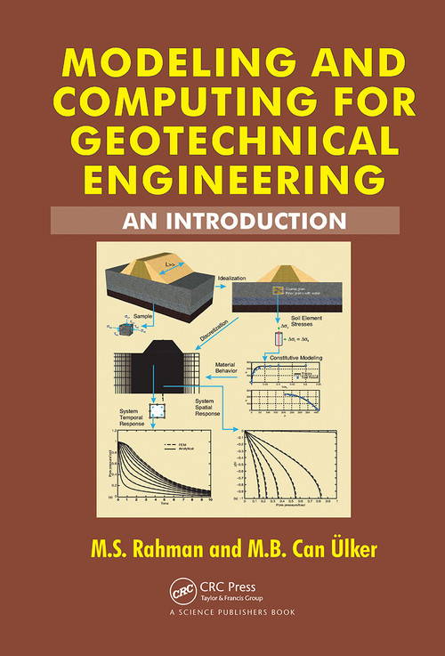 Modeling and Computing for Geotechnical Engineering (An Introduction) by M.S. Rahman, M.B. Can Ulker, 9780367780906