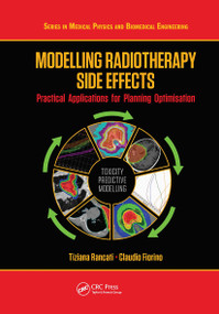 Modelling Radiotherapy Side Effects (Practical Applications for Planning Optimisation) by Tiziana Rancati, Claudio Fiorino, 9780367779719