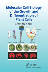 Molecular Cell Biology of the Growth and Differentiation of Plant Cells by Ray J. Rose, 9780367782917