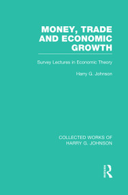 Money, Trade and Economic Growth (Survey Lectures in Economic Theory) - 9781032029467 by Harry Johnson, 9781032029467