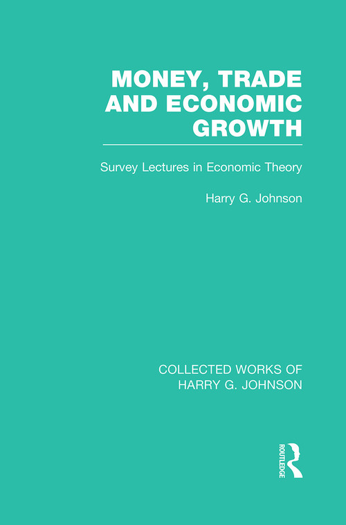 Money, Trade and Economic Growth (Survey Lectures in Economic Theory) - 9781032029467 by Harry Johnson, 9781032029467
