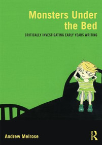 Monsters Under the Bed (Critically investigating early years writing) by Andrew Melrose, 9780415617505