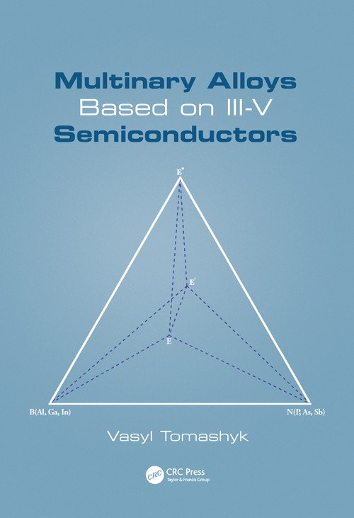 Multinary Alloys Based on III-V Semiconductors by Vasyl Tomashyk, 9780367780630