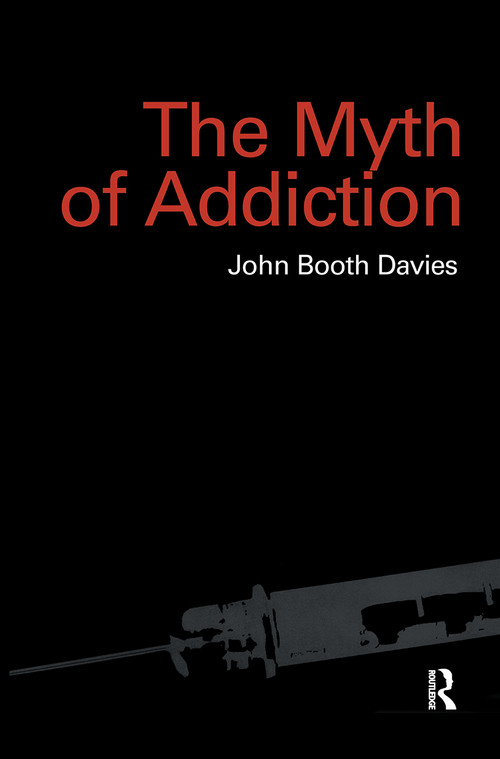 Myth of Addiction (Second Edition) by John Booth Davies, 9789057022371