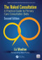 The Naked Consultation (A Practical Guide to Primary Care Consultation Skills, Second Edition) by Liz Moulton, 9781910227114