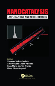 Nanocatalysis (Applications and Technologies) by Vanesa Calvino-Casilda, Antonio José López-Peinado, Rosa María Martín-Aranda, Elena Pérez Mayoral, 9780367780258