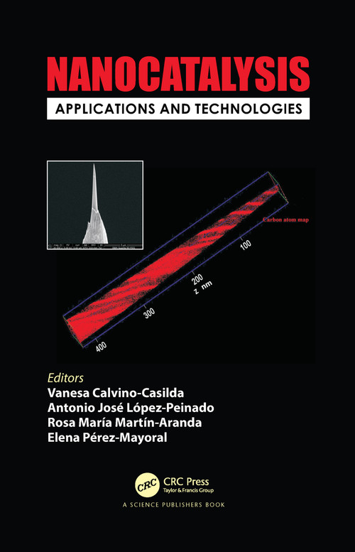 Nanocatalysis (Applications and Technologies) by Vanesa Calvino-Casilda, Antonio José López-Peinado, Rosa María Martín-Aranda, Elena Pérez Mayoral, 9780367780258