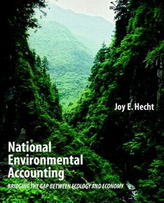 National Environmental Accounting (Bridging the Gap between Ecology and Economy) by Joy Hecht, 9781891853944