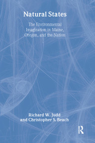 Natural States (The Environmental Imagination in Maine, Oregon, and the Nation) by Richard W. Judd, 9781891853609