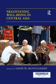 Negotiating Well-being in Central Asia by David W. Montgomery, 9780367739935