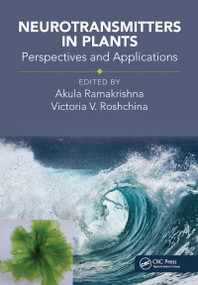 Neurotransmitters in Plants (Perspectives and Applications) by Akula Ramakrishna, Victoria Vladimirovna Roshchina, 9781032094625
