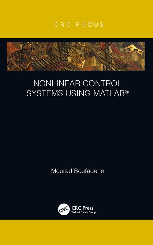 Nonlinear Control Systems using MATLAB® - 9781032094731 by Mourad Boufadene, 9781032094731