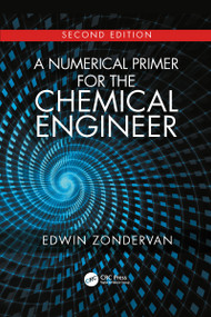 A Numerical Primer for the Chemical Engineer, Second Edition by Edwin Zondervan, 9781032090221