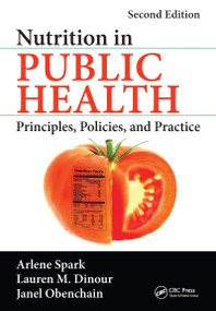 Nutrition in Public Health (Principles, Policies, and Practice, Second Edition) by Arlene Spark, Lauren M. Dinour, Janel Obenchain, 9781032098289
