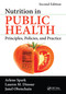 Nutrition in Public Health (Principles, Policies, and Practice, Second Edition) by Arlene Spark, Lauren M. Dinour, Janel Obenchain, 9781032098289