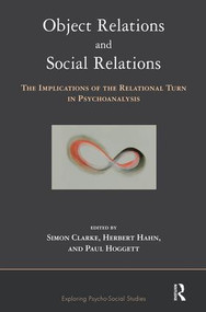Object Relations and Social Relations (The Implications of the Relational Turn in Psychoanalysis) by Simon Clarke, Herbert Hahn, Paul Hoggett, 9781855755635