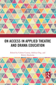 On Access in Applied Theatre and Drama Education by Colette Conroy, Adelina Ong, Dirk J. Rodricks, 9781032089652