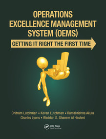 Operations Excellence Management System (OEMS) (Getting It Right the First Time) by Chitram Lutchman, Kevan Lutchman, Ramakrishna Akula, Charles Lyons, Waddah S. Ghanem Al Hashmi, 9780367776565