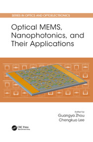 Optical MEMS, Nanophotonics, and Their Applications by Guangya Zhou, Chengkuo Lee, 9780367781644