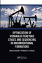 Optimization of Hydraulic Fracture Stages and Sequencing in Unconventional Formations by Ahmed Alzahabi, Mohamed Y. Soliman, 9780367781064
